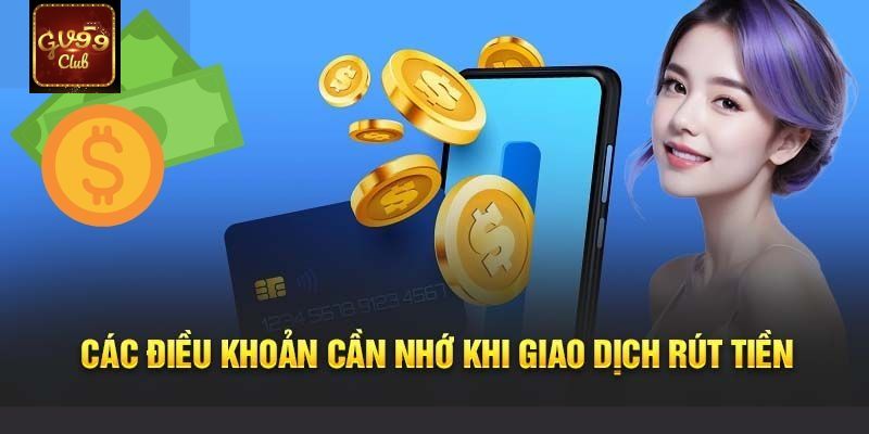 Một vài lưu ý khi rút tiền GV99